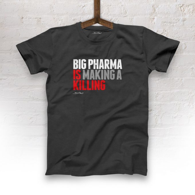 Big Pharma Is Making a Killing T-Shirt