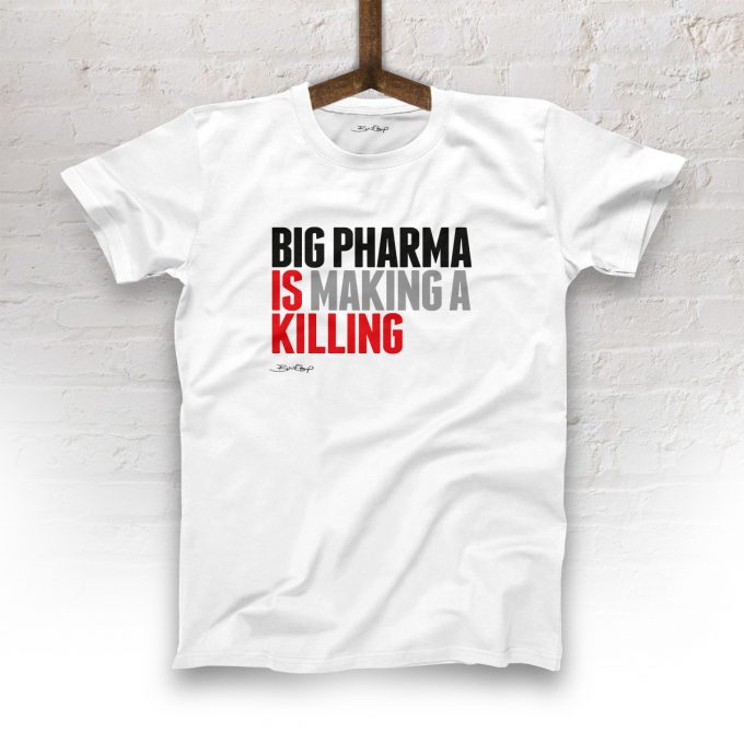 Big Pharma Is Making a Killing T-Shirt